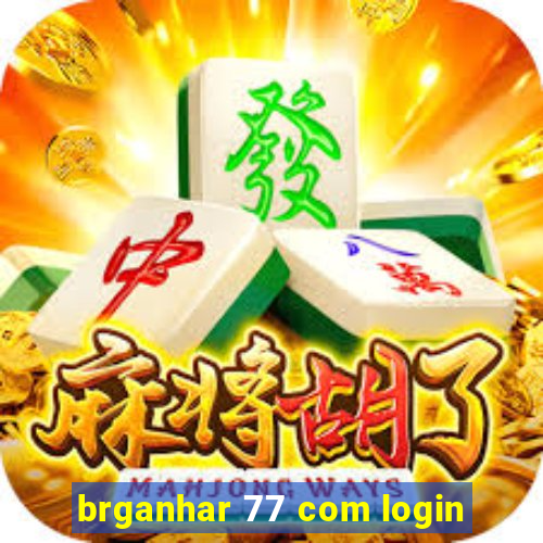 brganhar 77 com login